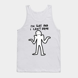 i'm gay and i can't drive Tank Top